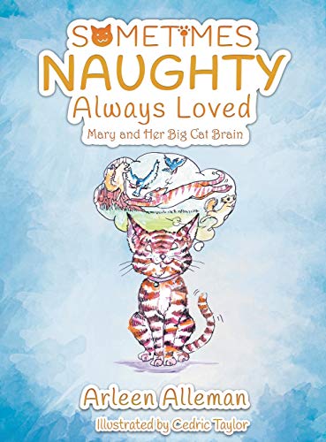 Sometimes Naughty-Always Loved  Mary and Her Big Cat Brain [Hardcover]