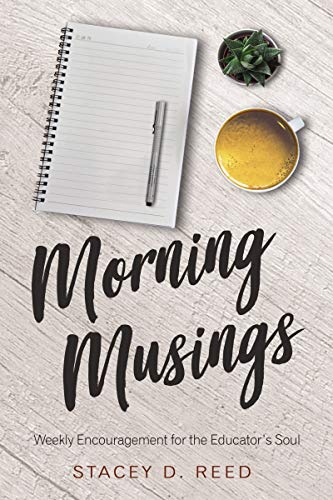 Morning Musings Weekly Encouragement for the Educators Soul [Paperback]