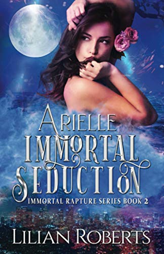 Arielle Immortal Seduction (immortal Rapture Series) (volume 2) [Paperback]