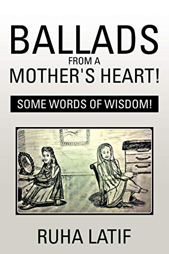 Ballads From A Mother's Heart Some Words Of Wisdom [Paperback]
