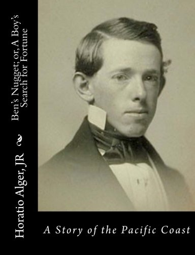 Ben's Nugget Or, A Boy's Search For Fortune A Story Of The Pacific Coast [Paperback]