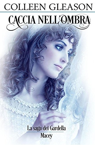 Caccia Nell'ombra Macey N. 2 (la Saga Dei Gardella) (italian Edition) [Paperback]