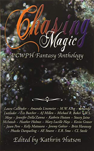 Chasing Magic A Cwph Fantasy Anthology [Paperback]