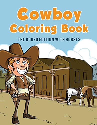 Cowboy Coloring Book The Rodeo Edition With Horses [Paperback]