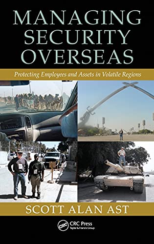 Managing Security Overseas Protecting Employees and Assets in Volatile Regions [Hardcover]