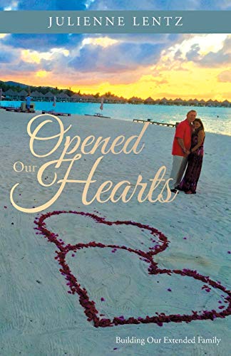 Opened Our Hearts Building Our Extended Family [Paperback]