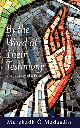 By the Word of their Testimony The Journey of a Priest [Paperback]