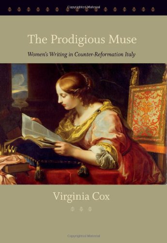 The Prodigious Muse Women&aposs Writing in Counter-Reformation Itlay [Hardcover]