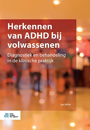 Herkennen van ADHD bij volwassenen Diagnostiek en behandeling in de klinische p [Paperback]