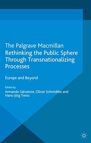 Rethinking the Public Sphere Through Transnationalizing Processes Europe and Be [Paperback]