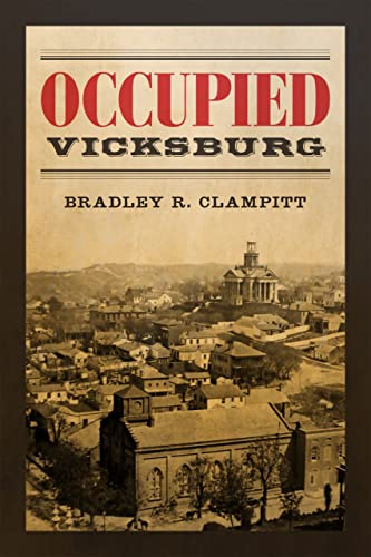 Occupied Vicksburg (conflicting Worlds New Dimensions Of The American Civil War [Hardcover]