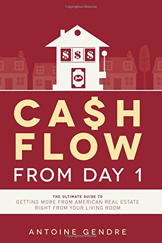 Cash Flow From Day 1 The Ultimate Guide To Getting More From American Real Esta [Paperback]