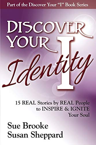 Discover Your Identity 15 Stories By Real People To Inspire And Ignite Your Sou [Paperback]