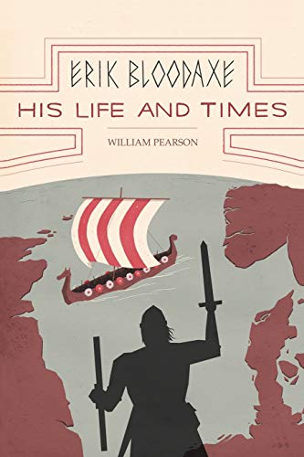 Erik Bloodaxe His Life And Times A Royal Viking In His Historical And Geograph [Paperback]