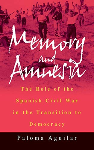 Memory and Amnesia The Role of the Spanish Civil War in the Transition to Democ [Hardcover]