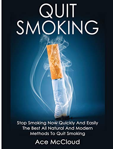 Quit Smoking Stop Smoking Now Quickly And Easily The Best All Natural And Mode [Hardcover]