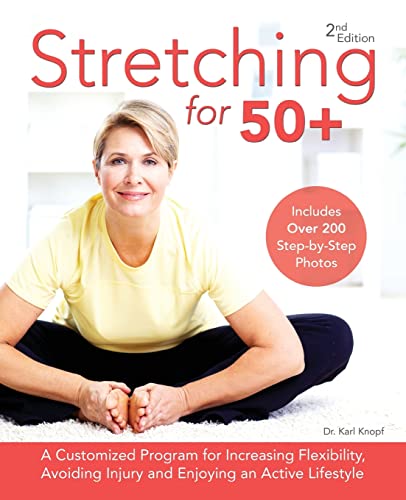 Stretching for 50+ A Customized Program for Increasing Flexibility, Avoiding In [Paperback]