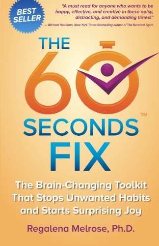 The 60 Seconds Fix The Brain Changing Toolkit That Stops Unwanted Habits And St [Paperback]