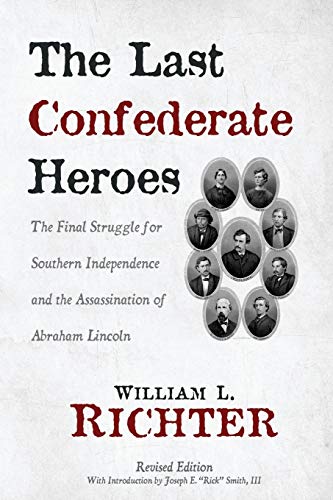 The Last Confederate Heroes The Final Struggle For Southern Independence And Th [Paperback]