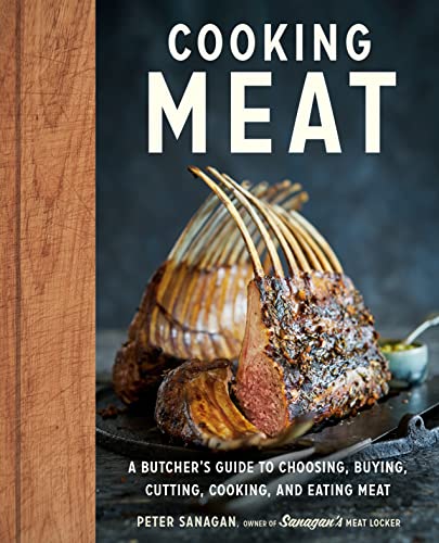 Cooking Meat A Butcher's Guide to Choosing, Buying, Cutting, Cooking, and Eatin [Hardcover]