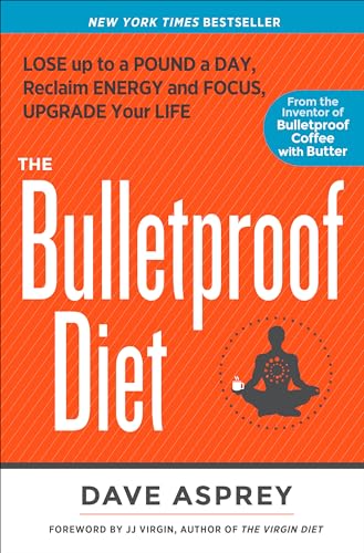 The Bulletproof Diet Lose Up to a Pound a Day, Reclaim Energy and Focus, Upgrad [Paperback]