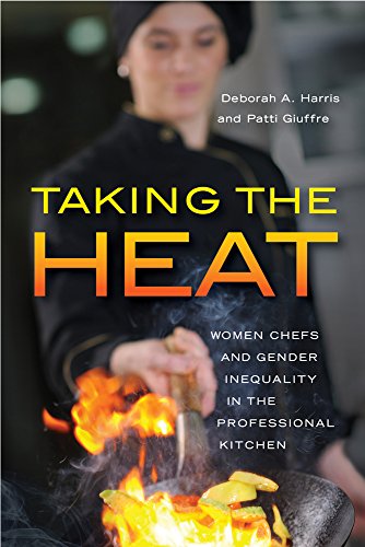 Taking The Heat Women Chefs And Gender Inequality In The Professional Kitchen [Hardcover]