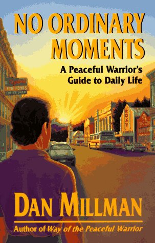 No Ordinary Moments A Peaceful Warrior's Guide to Daily Life [Paperback]