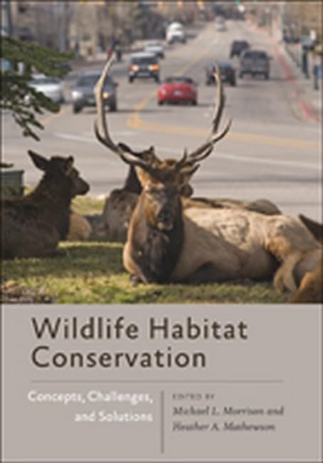 Wildlife Habitat Conversation Concepts, Challenges, and Solutions [Hardcover]