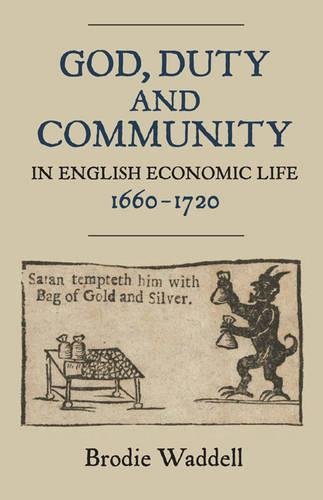 God, Duty and Community in English Economic Life, 1660-1720 [Hardcover]