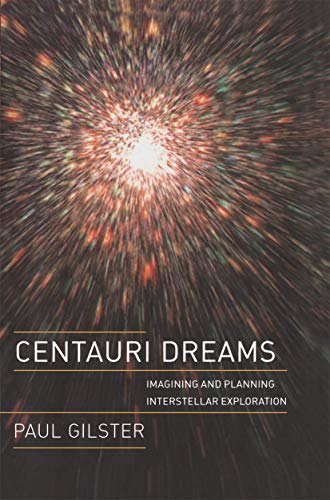 Centauri Dreams Imagining and Planning Interstellar Exploration [Paperback]