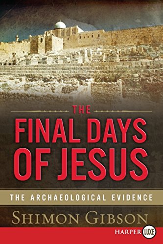The Final Days of Jesus The Archaeological Evidence [Paperback]