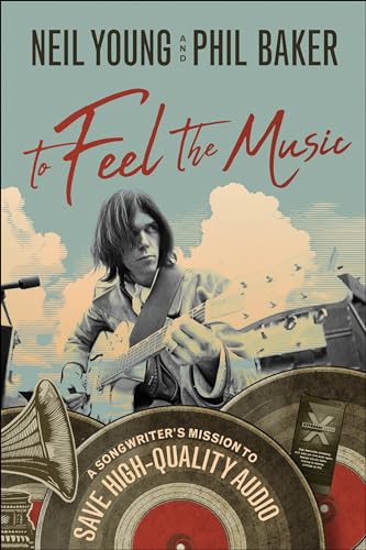 To Feel the Music A Songwriter's Mission to Save High-Quality Audio [Hardcover]