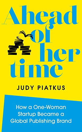 Ahead of Her Time How a One-Woman Startup Became a Global Publishing Brand (Con [Hardcover]