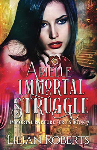 Arielle Immortal Struggle (immortal Rapture Series) (volume 7) [Paperback]