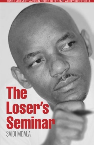 The Loser's Seminar Traits You Must Avoid In Order To Become Wildly Successful [Paperback]