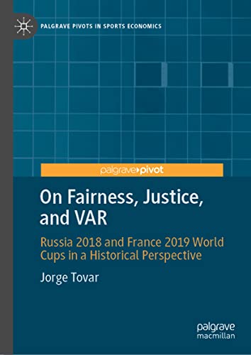 On Fairness, Justice, and VAR Russia 2018 and France 2019 World Cups in a Histo [Hardcover]