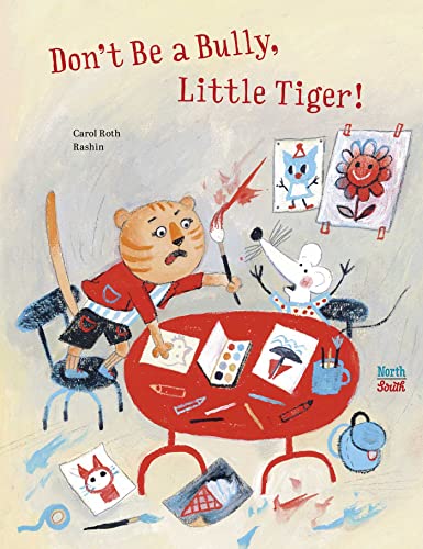 Don&39t Be a Bully, Little Tiger [Hardcover]