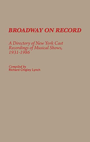 Broadway on Record A Directory of New York Cast Recordings of Musical Shows, 19 [Hardcover]