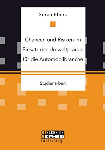 Chancen Und Risiken Im Einsatz Der Umweltpramie Fur Die Automobilbranche (german [Paperback]