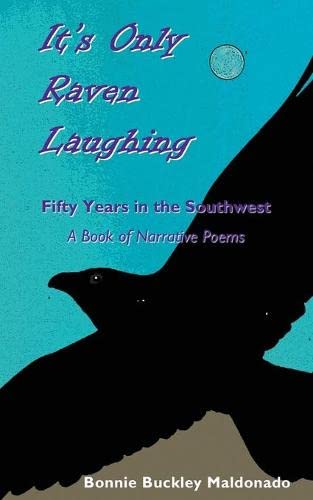 It's Only Raven Laughing Fifty Years In The Southwest -- A Book Of Narrative Po [Paperback]