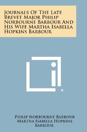 Journals of the Late Brevet Major Philip Norbourne Barbour and His Wife Martha I [Paperback]