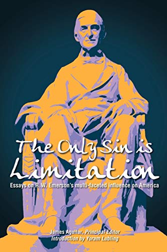 Only Sin Is Limitation  Essays on R. W. Emerson's multi-faceted influence on Am [Paperback]