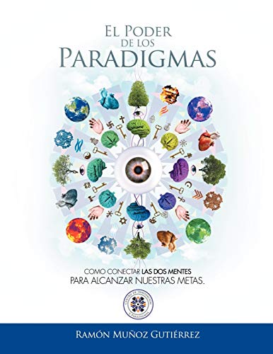 Poder de Los Paradigmas  Como conectar las dos mentes para alcanzar nuestras Me [Paperback]