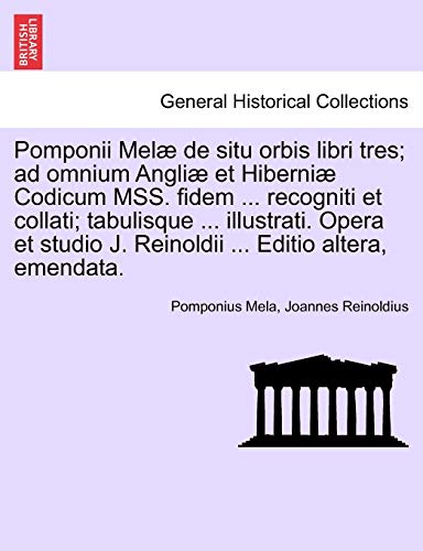 Pomponii Mel de Situ Orbis Libri Tres Ad Omnium Angli et Hiberni Codicum Mss [Paperback]