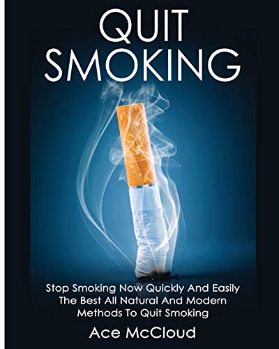 Quit Smoking Stop Smoking Now Quickly And Easily The Best All Natural And Mode [Paperback]