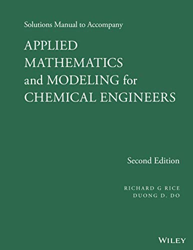 Solutions Manual to Accompany Applied Mathematics and Modeling for Chemical Engi [Paperback]