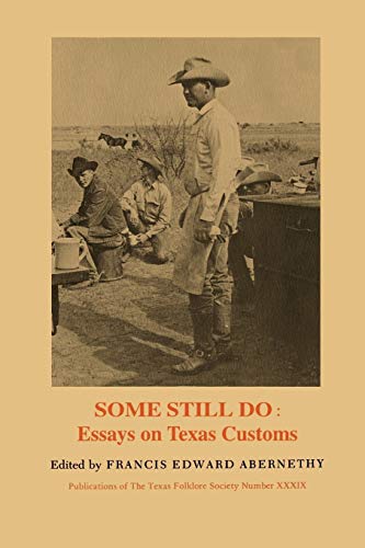 Some Still Do Essays On Texas Customs (publications Of The Texas Folklore Socie [Paperback]