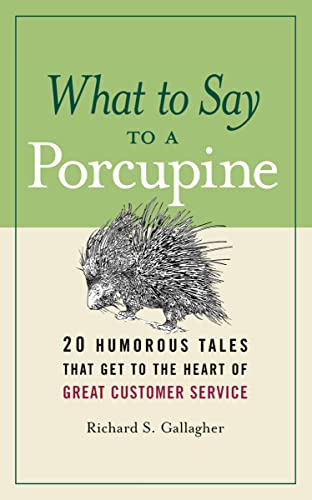 What to Say to a Porcupine 20 Humorous Tales That Get to the Heart of Great Cus [Paperback]
