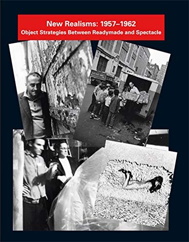 New Realisms: 1957-1962: Object Strategies Between Readymade and Spectacle [Paperback]