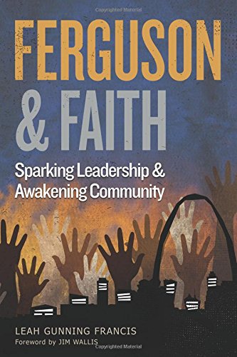 Ferguson And Faith Sparking Leadership And Awakening Community [Paperback]